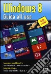 Windows 8. Guida all'uso libro