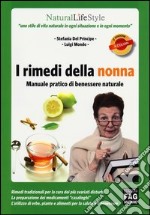 I rimedi della nonna. Manuale pratico di benessere naturale libro