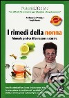 I rimedi della nonna. Manuale pratico di benessere naturale libro