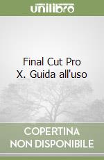 Final Cut Pro X. Guida all'uso