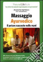 Massaggio ayurvedico. Il potere nascosto nelle mani libro