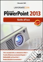 Lavorare con Microsoft PowerPoint 2013. Guido all'uso libro