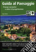 Guida al paesaggio. Principi normativi e criteri di progettazione libro