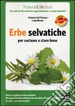 Erbe selvatiche per cucinare e stare bene libro