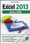 Microsoft Excel 2013. Macro e VBA libro