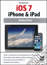 iOS 7. iPhone & iPad. Guida all'uso libro