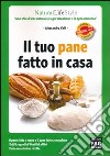 Il tuo pane fatto in casa libro