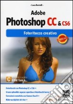 Adobe photoshop CC & CS6. Fotoritocco creativo libro