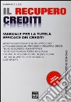 Il recupero crediti. Manuale per la tutela efficace dei crediti libro