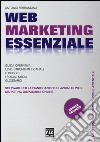 Web marketing essenziale per la pianificazione di azioni di Web marketing. Con software libro