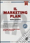 Il marketing plan. Guida operativa per la stesura guidata di piani di marketing. Con software libro