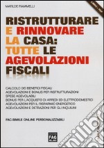 Ristrutturare e rinnovare la casa. Tutte le agevolazioni fiscali libro