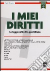 I miei diritti. La legge nella vita quotidiana. Con aggiornamento online libro