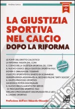 La giustizia sportiva nel calcio dopo la riforma. Con e-book libro