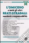 L'omicidio e tutti gli altri reati stradali: sanzioni e responsabilità. Con aggiornamento online libro