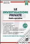 Le investigazioni private: guida operativa. Con Contenuto digitale per download e accesso on line libro