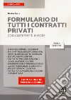 Formulario di tutti i contratti privati con commenti e note. Con Contenuto digitale (fornito elettronicamente) libro