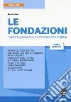 Le fondazioni. Nascita, gestione e trasformazione digitale. Con Contenuto digitale (fornito elettronicamente) libro