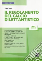 Il regolamento del calcio dilettantistico. Con espansione online libro