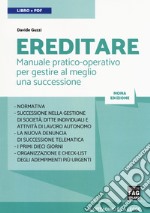 Ereditare. Manuale pratico-operativo per gestire al meglio una successione. Con e-book