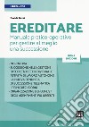 Ereditare. Manuale pratico-operativo per gestire al meglio una successione. Con e-book libro