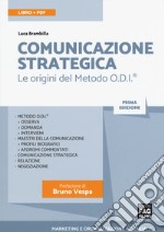 Comunicazione strategica. Le origini del Metodo O.D.I. Con Contenuto digitale (fornito elettronicamente) libro