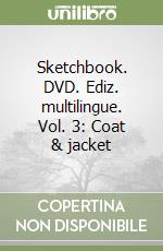 Sketchbook. DVD. Ediz. multilingue. Vol. 3: Coat & jacket libro