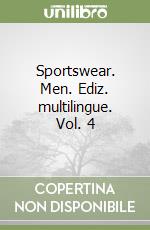 Sportswear. Men. Ediz. multilingue. Vol. 4 libro