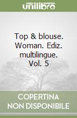 Top & blouse. Woman. Ediz. multilingue. Vol. 5 libro