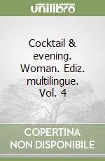 Cocktail & evening. Woman. Ediz. multilingue. Vol. 4 libro