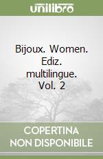 Bijoux. Women. Ediz. multilingue. Vol. 2 libro