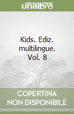 Kids. Ediz. multilingue. Vol. 8 libro