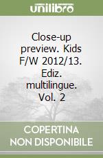 Close-up preview. Kids F/W 2012/13. Ediz. multilingue. Vol. 2 libro