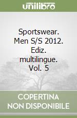 Sportswear. Men S/S 2012. Ediz. multilingue. Vol. 5 libro