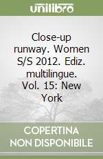 Close-up runway. Women S/S 2012. Ediz. multilingue. Vol. 15: New York libro
