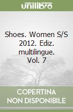 Shoes. Women S/S 2012. Ediz. multilingue. Vol. 7 libro