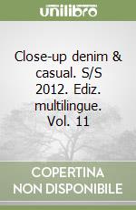 Close-up denim & casual. S/S 2012. Ediz. multilingue. Vol. 11 libro