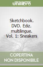 Sketchbook. DVD. Ediz. multilingue. Vol. 1: Sneakers libro