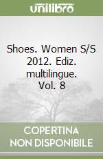 Shoes. Women S/S 2012. Ediz. multilingue. Vol. 8 libro
