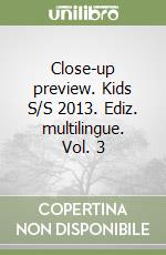 Close-up preview. Kids S/S 2013. Ediz. multilingue. Vol. 3 libro