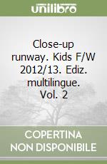 Close-up runway. Kids F/W 2012/13. Ediz. multilingue. Vol. 2 libro