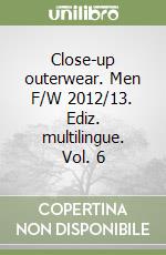 Close-up outerwear. Men F/W 2012/13. Ediz. multilingue. Vol. 6 libro