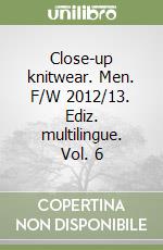 Close-up knitwear. Men. F/W 2012/13. Ediz. multilingue. Vol. 6 libro
