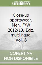 Close-up sportswear. Men. F/W 2012/13. Ediz. multilingue. Vol. 6 libro