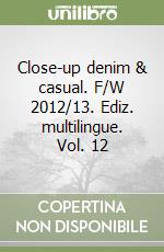 Close-up denim & casual. F/W 2012/13. Ediz. multilingue. Vol. 12 libro