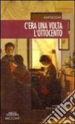 C'era una volta l'Ottocento libro