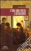 C'era una volta l'Ottocento libro