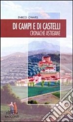 Di campi e di castelli. Cronache astigiane libro