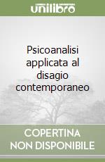 Psicoanalisi applicata al disagio contemporaneo libro