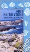 Tremiti perle dell'Adriatico. Guida alla fauna e alla flora delle isole libro